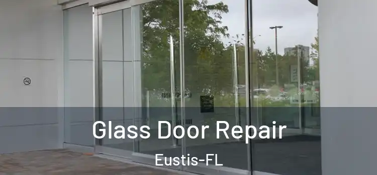 Glass Door Repair Eustis-FL